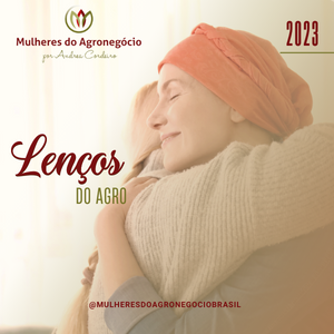 campanha-lencos-do-agro-brasil-missao-mulheres-do-agro-andrea-cordeiro-2023